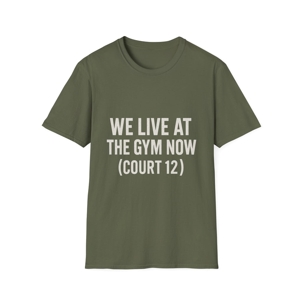We Live At The Gym Now (court 12) T-Shirt