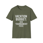 Vacation Budget: See 'tournament Fees.' T-Shirt