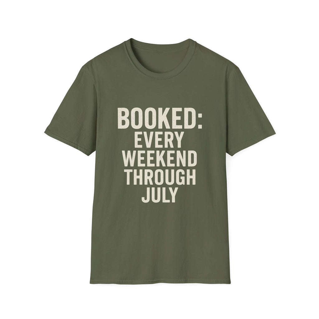 Booked: Every Weekend Through July T-Shirt