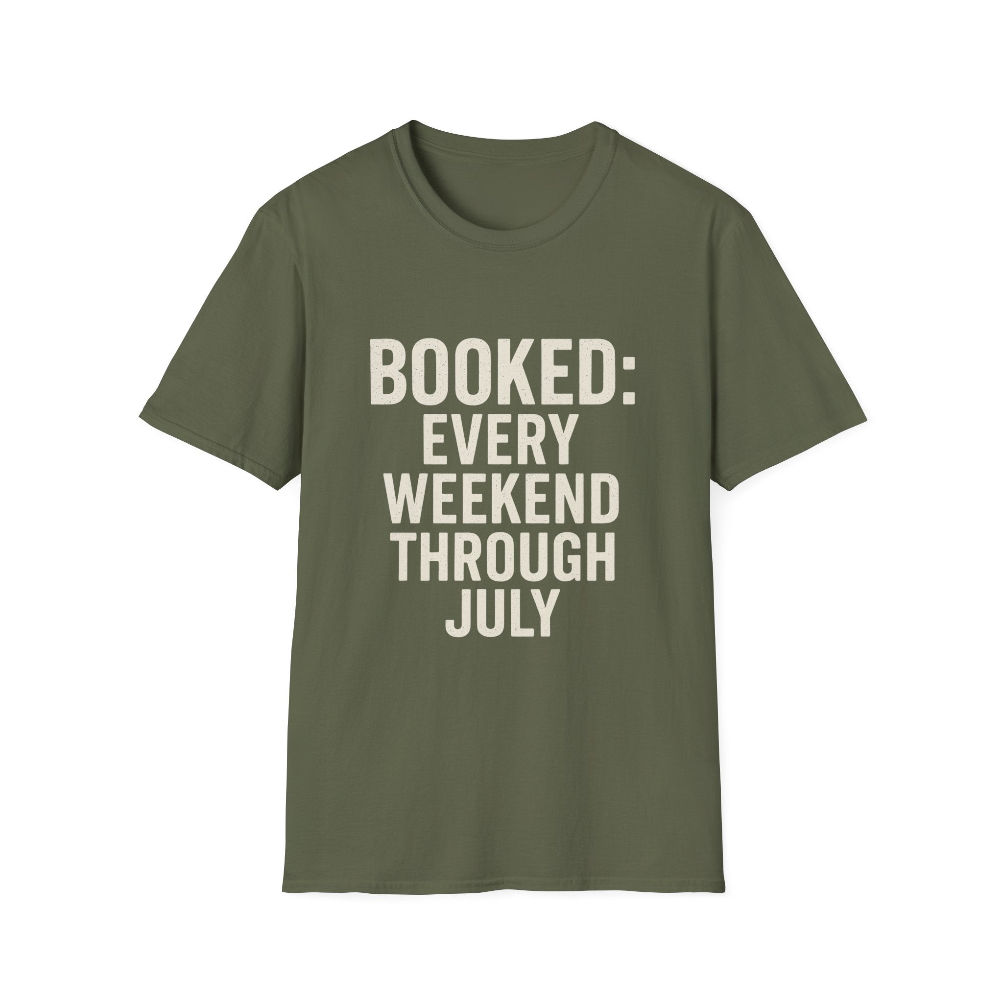 Booked: Every Weekend Through July T-Shirt