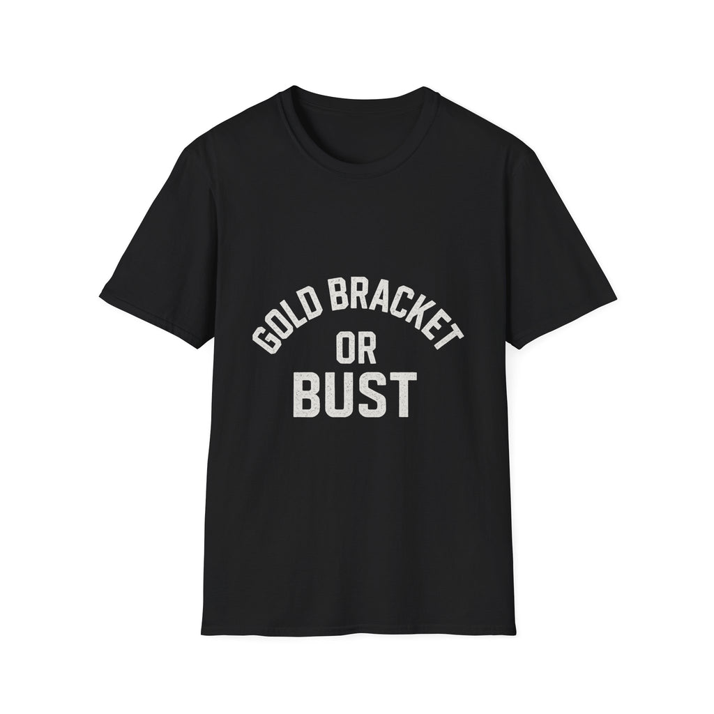 Gold Bracket Or Bust T-Shirt