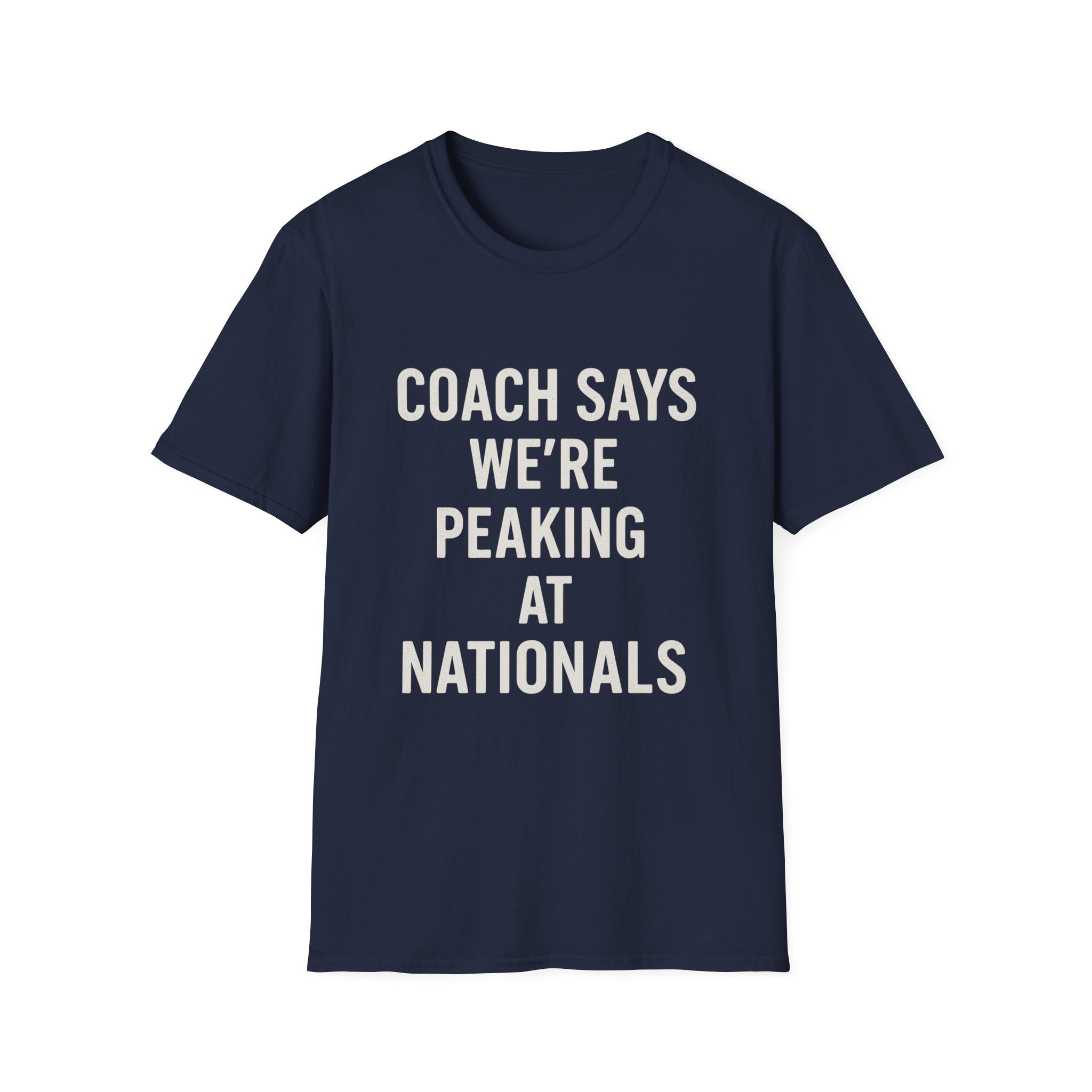 Coach Says We're Peaking At Nationals T-Shirt