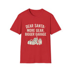 Dear Santa: More Gear, Bigger Garage T-Shirt