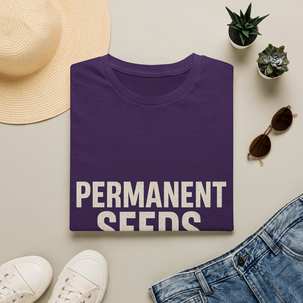 Permanent Seeds In The Cupholder T-Shirt