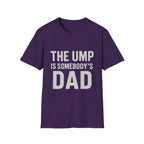 The Ump Is Somebody's Dad T-Shirt