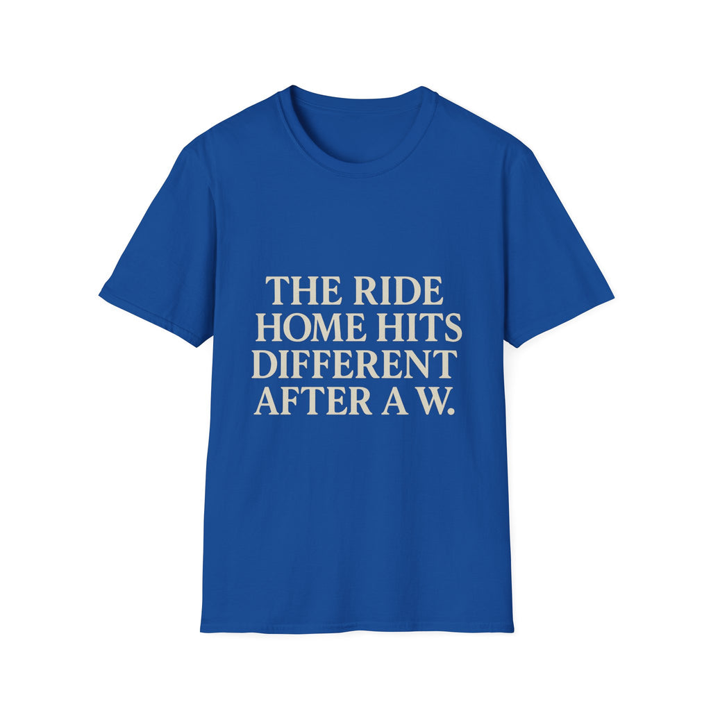 The Ride Home Hits Different After A W T-Shirt