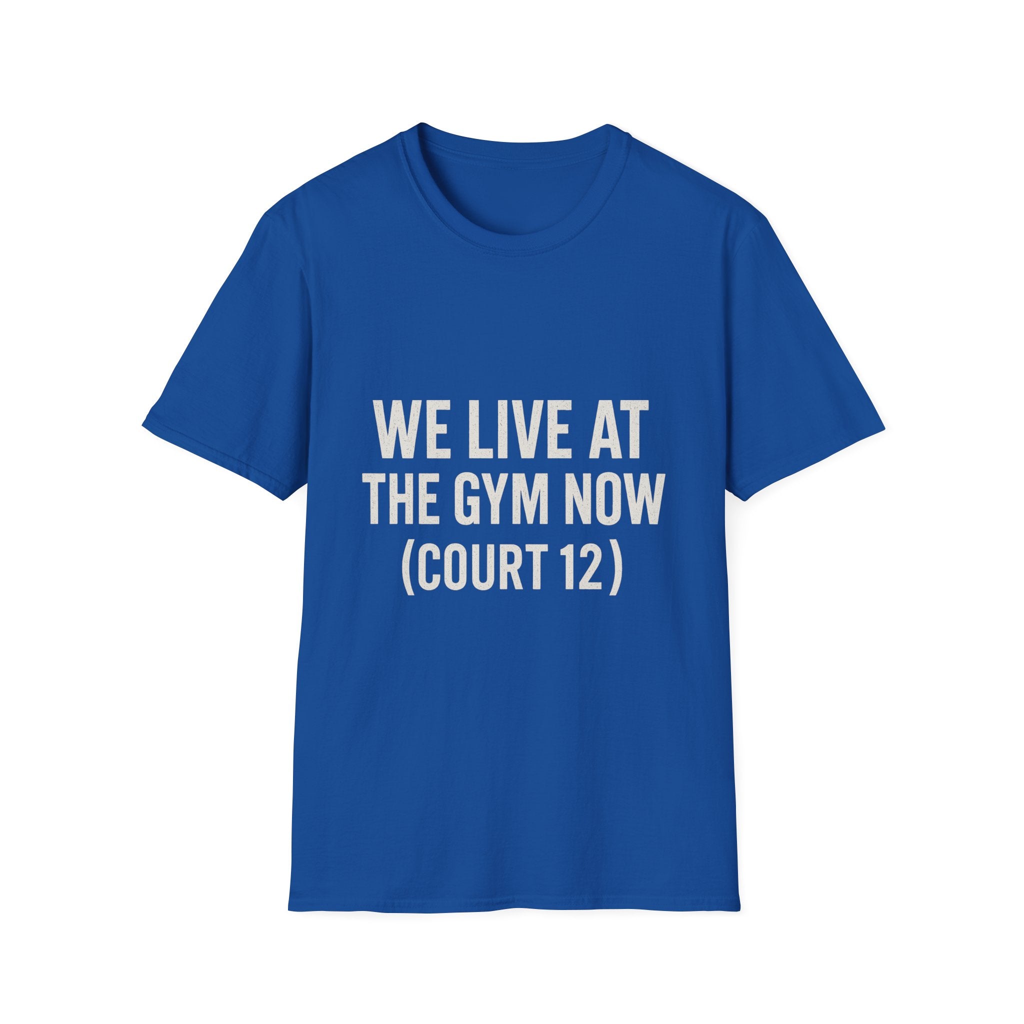 We Live At The Gym Now (court 12) T-Shirt