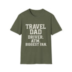Travel Dad: Driver. Atm. Biggest Fan T-Shirt
