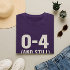 0-4 And Still The Loudest Fans Here T-Shirt