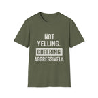 Not Yelling. Cheering Aggressively T-Shirt