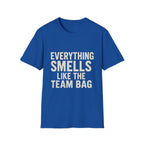 Everything Smells Like The Team Bag T-Shirt