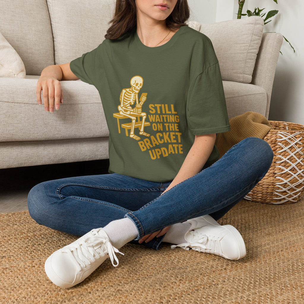 Still Waiting On The Bracket Update T-Shirt