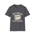 The Cooler Is Load-bearing T-Shirt