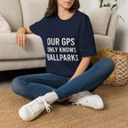 Our Gps Only Knows Ballparks T-Shirt