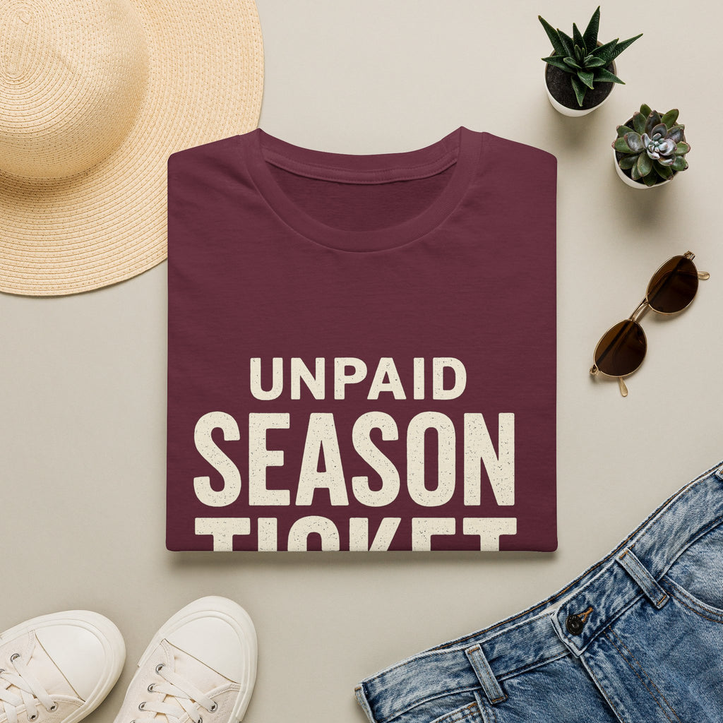 Unpaid Season Ticket Holder T-Shirt