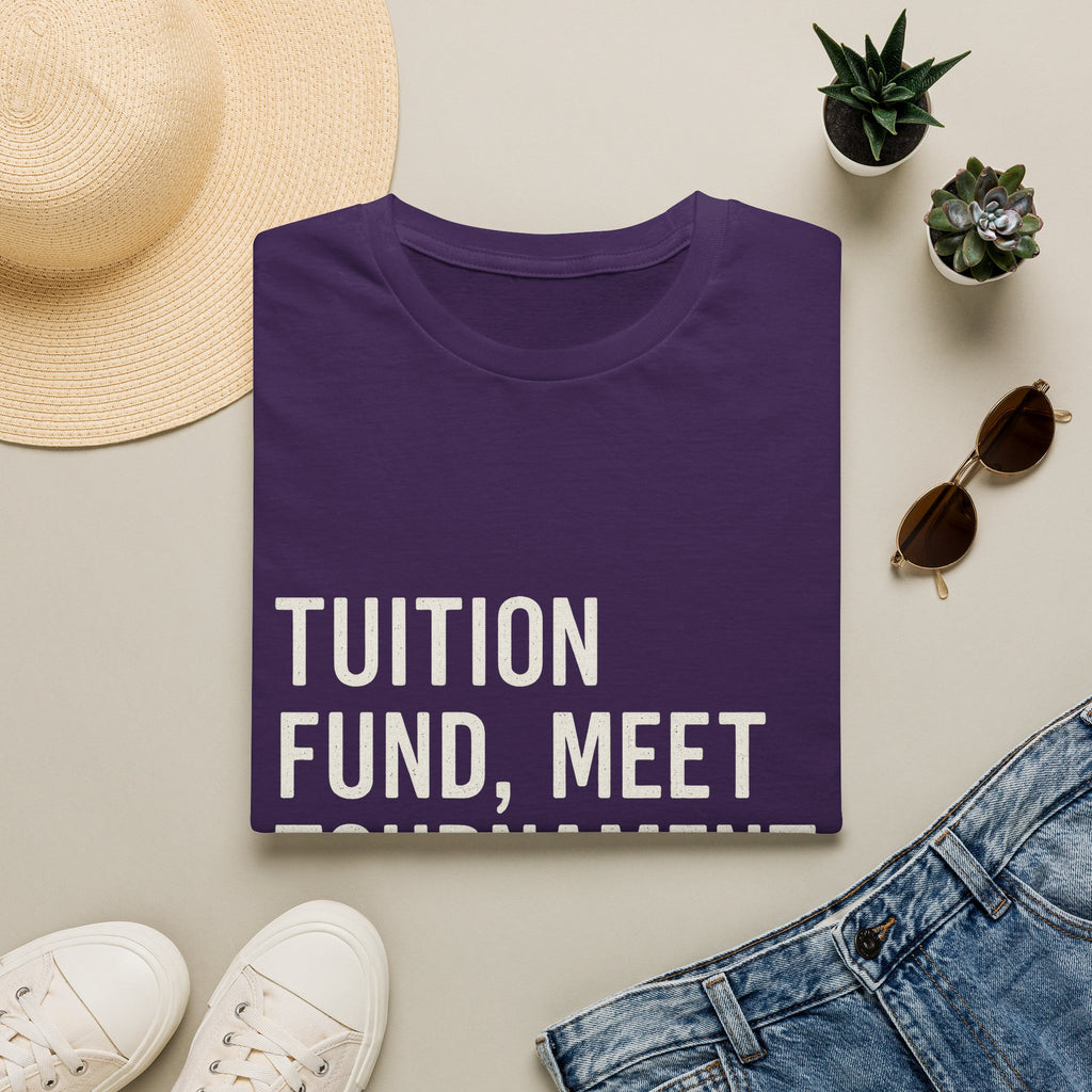 Tuition Fund, Meet Tournament Fees T-Shirt