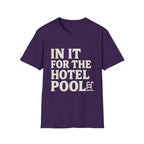 In It For The Hotel Pool T-Shirt