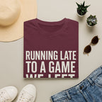 Running Late Left Early T-Shirt