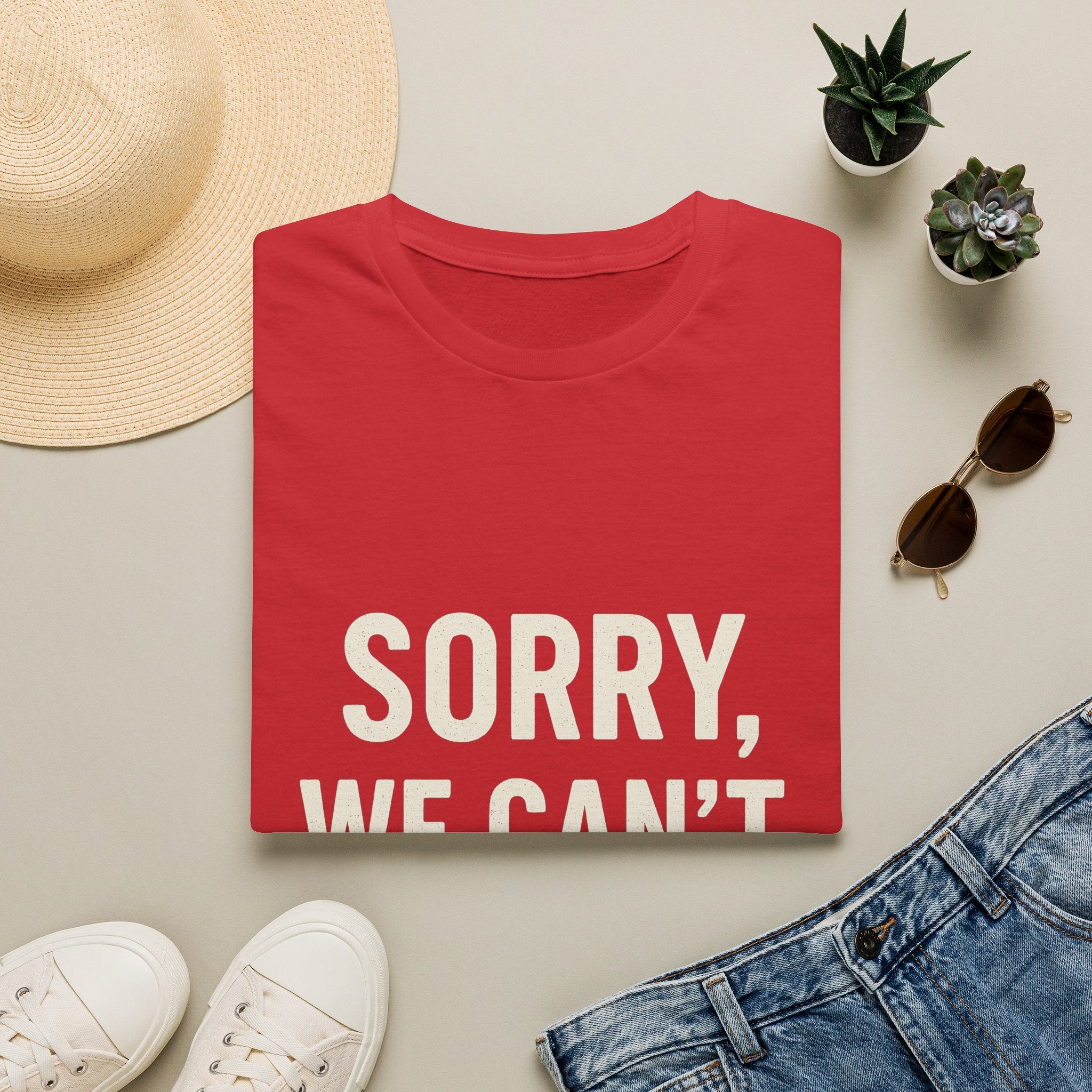 Sorry, We Can't. Tournament T-Shirt