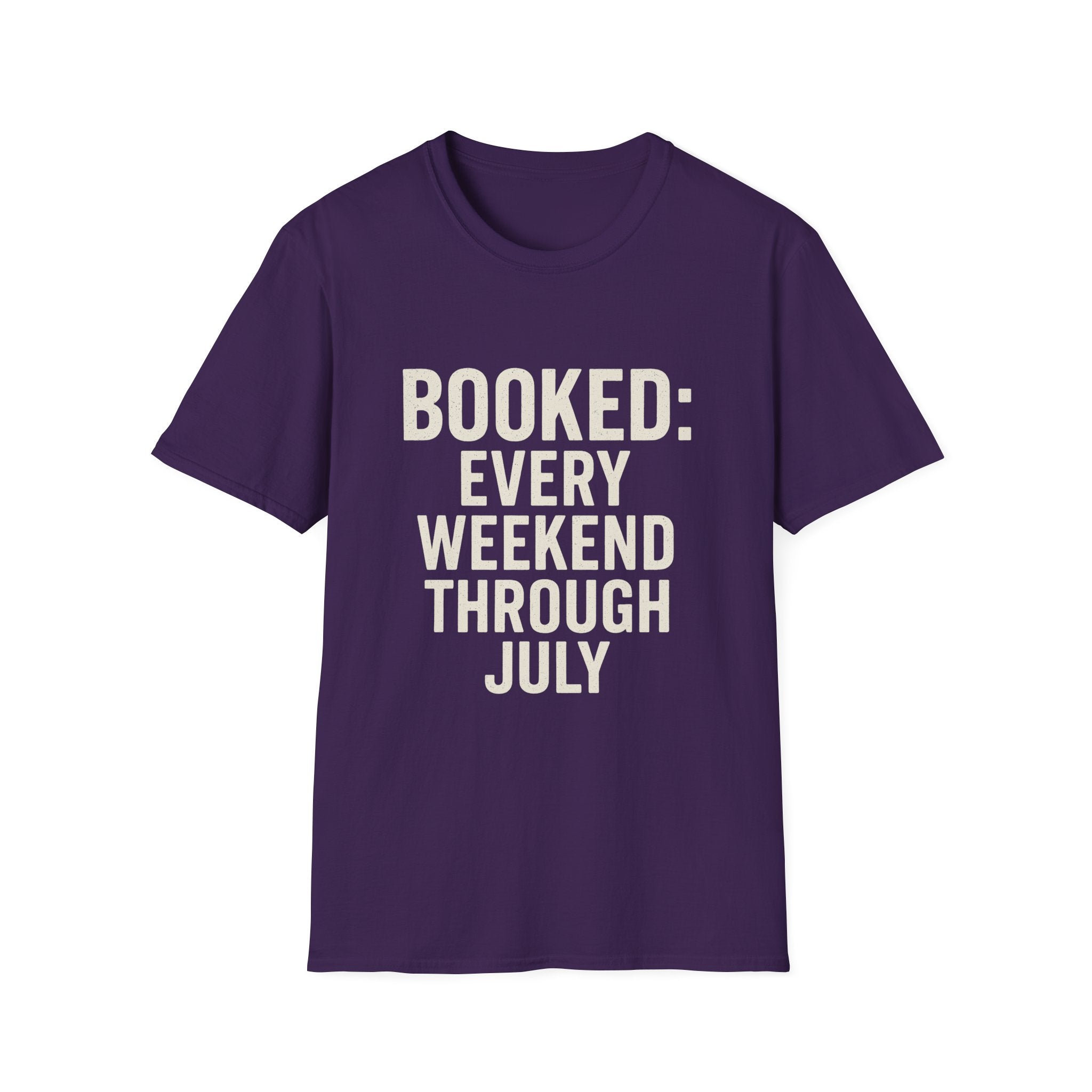 Booked: Every Weekend Through July T-Shirt