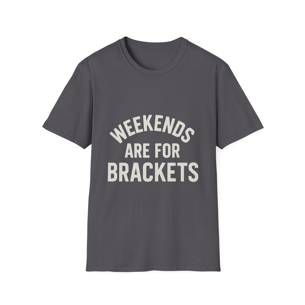 Weekends Are For Brackets T-Shirt