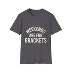 Weekends Are For Brackets T-Shirt