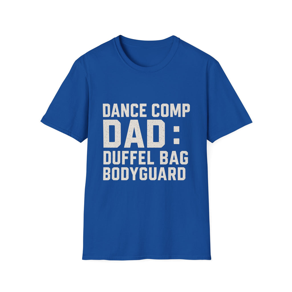 Dance Comp Dad: Duffel Bag Bodyguard T-Shirt