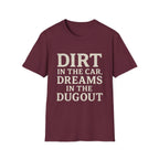 Dirt In The Car, Dreams In The Dugout T-Shirt