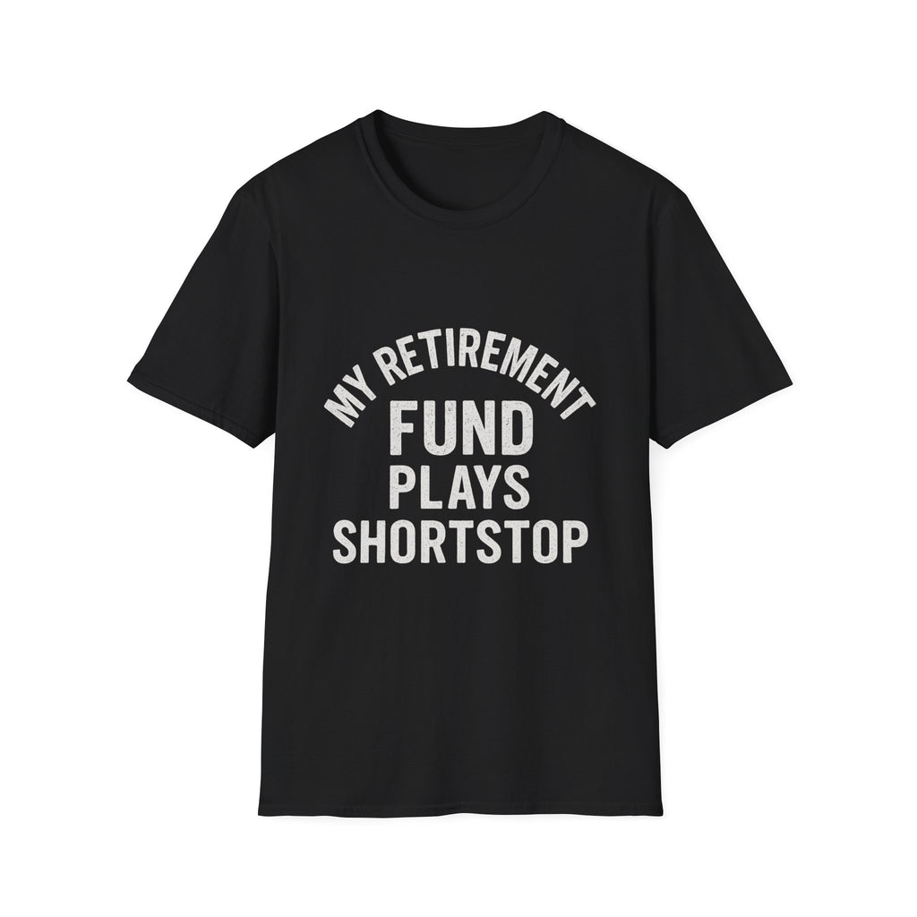 My Retirement Fund Plays Shortstop T-Shirt
