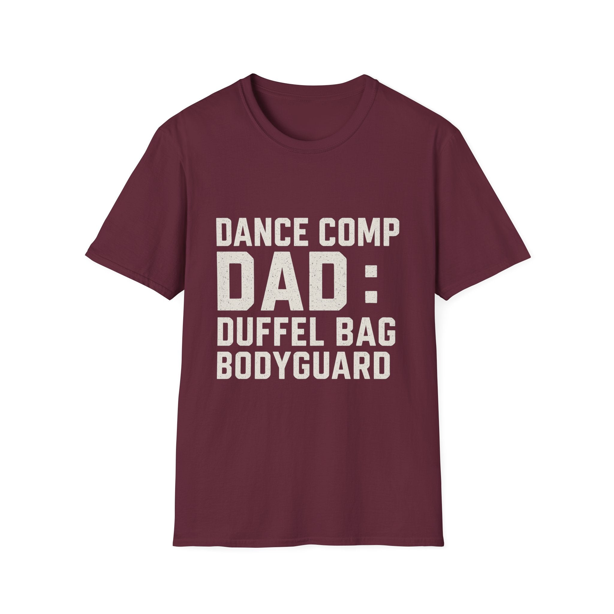 Dance Comp Dad: Duffel Bag Bodyguard T-Shirt