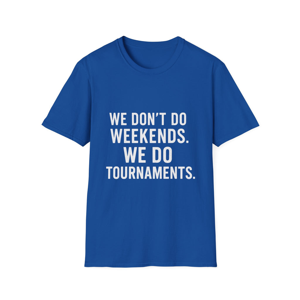 We Do Tournaments T-Shirt