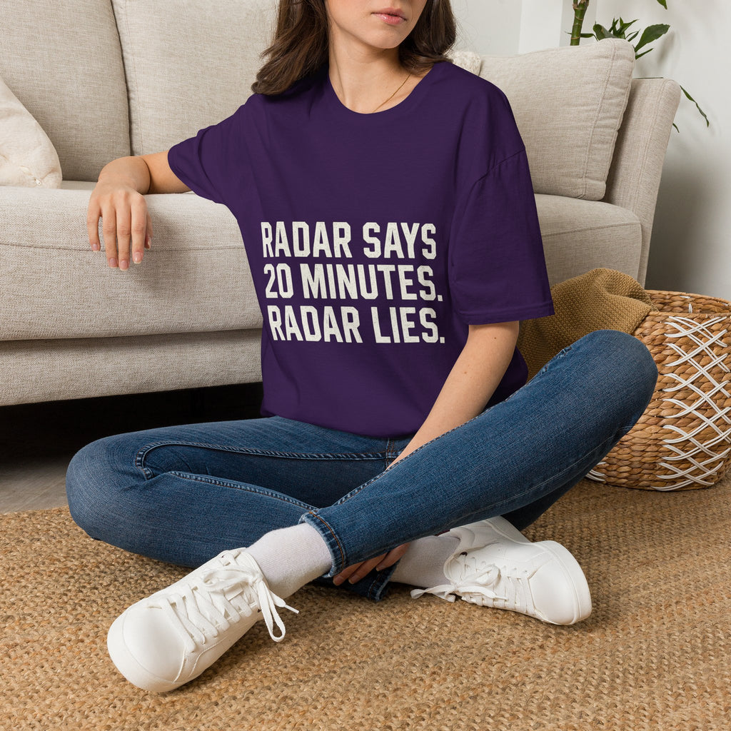 Radar Says 20 Minutes. Radar Lies T-Shirt
