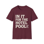 In It For The Hotel Pool T-Shirt
