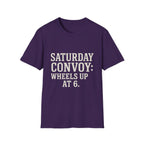 Saturday Convoy: Wheels Up At 6 T-Shirt