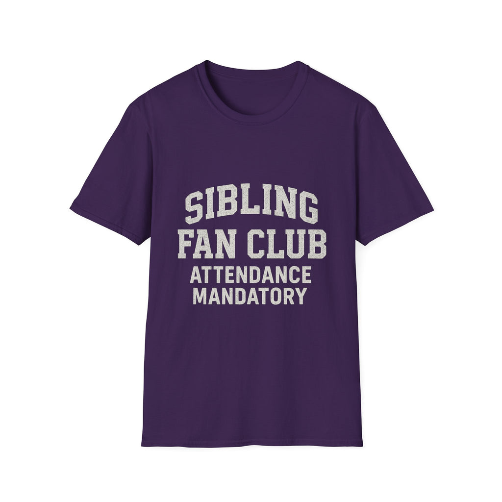 Sibling Fan Club: Attendance Mandatory T-Shirt