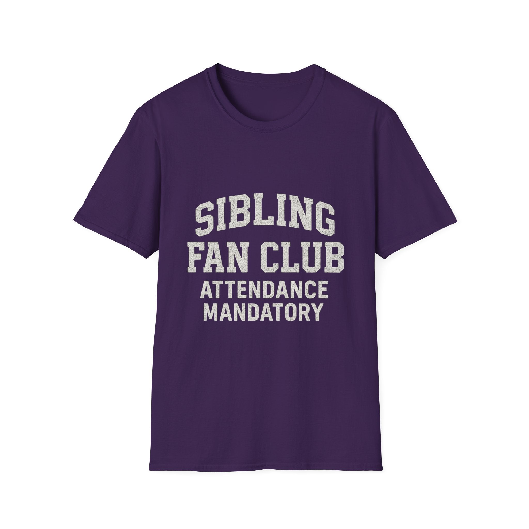 Sibling Fan Club: Attendance Mandatory T-Shirt