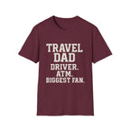 Travel Dad: Driver. Atm. Biggest Fan T-Shirt