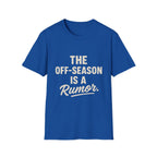 The Off-season Is A Rumor T-Shirt