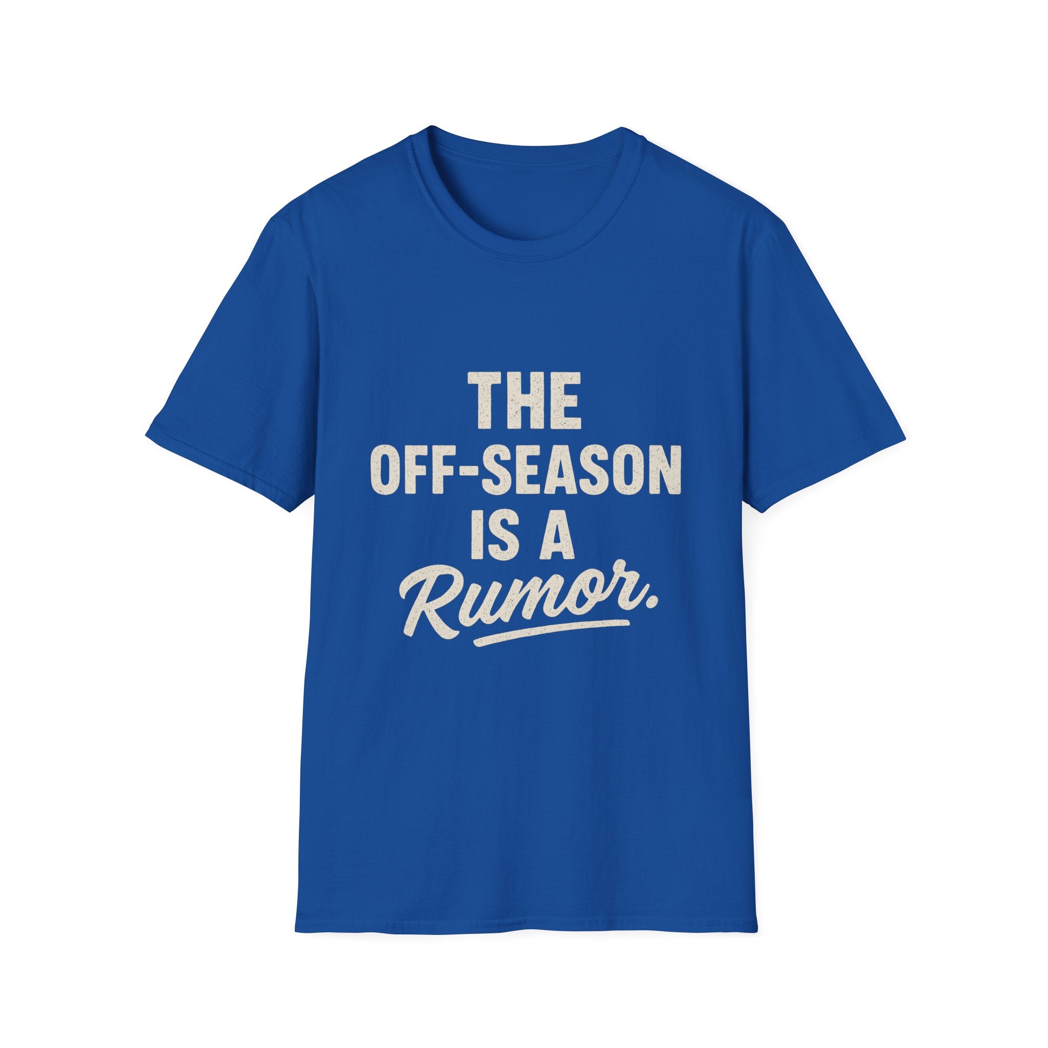 The Off-season Is A Rumor T-Shirt