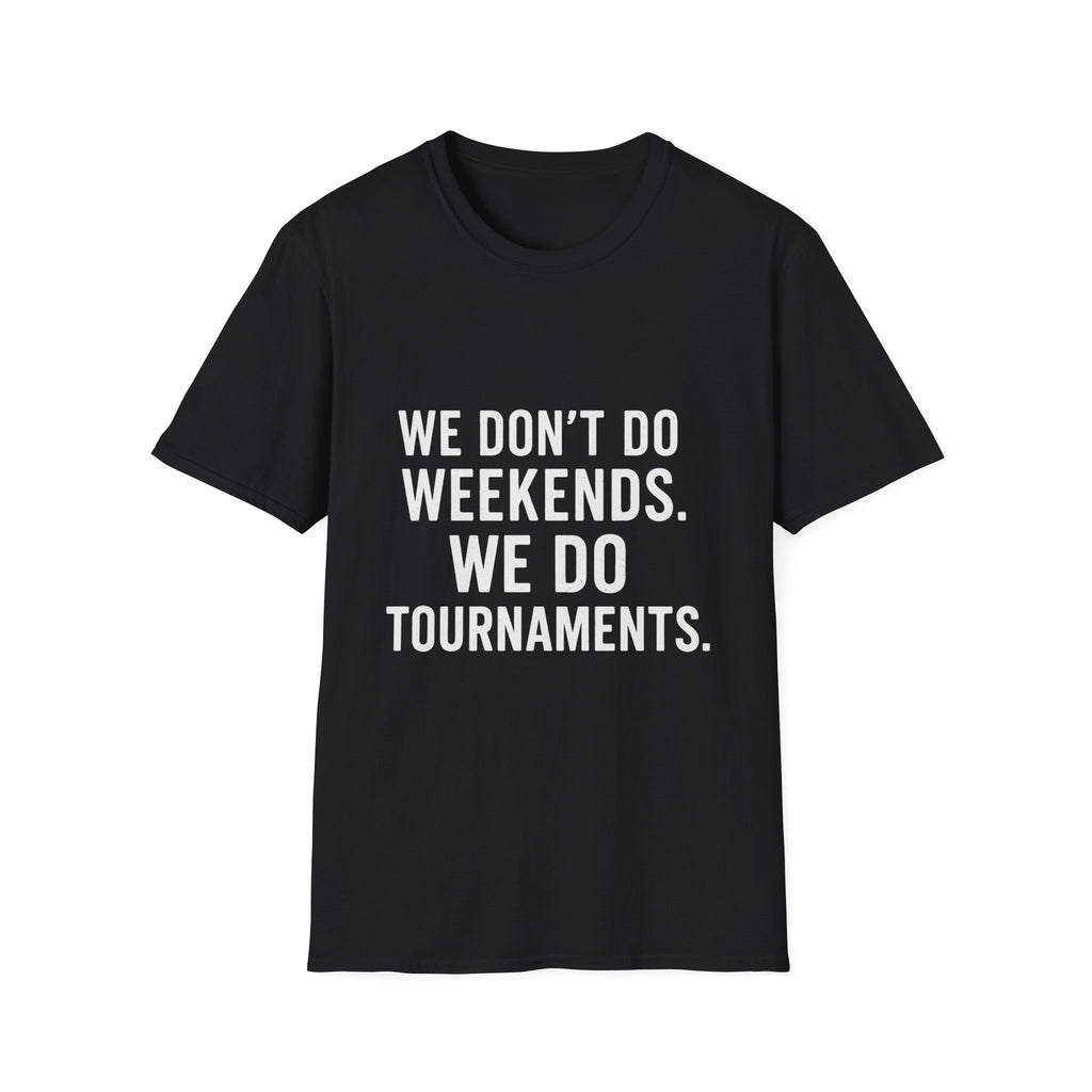 We Do Tournaments T-Shirt