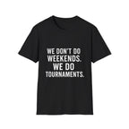 We Do Tournaments T-Shirt