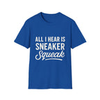 All I Hear Is Sneaker Squeak T-Shirt