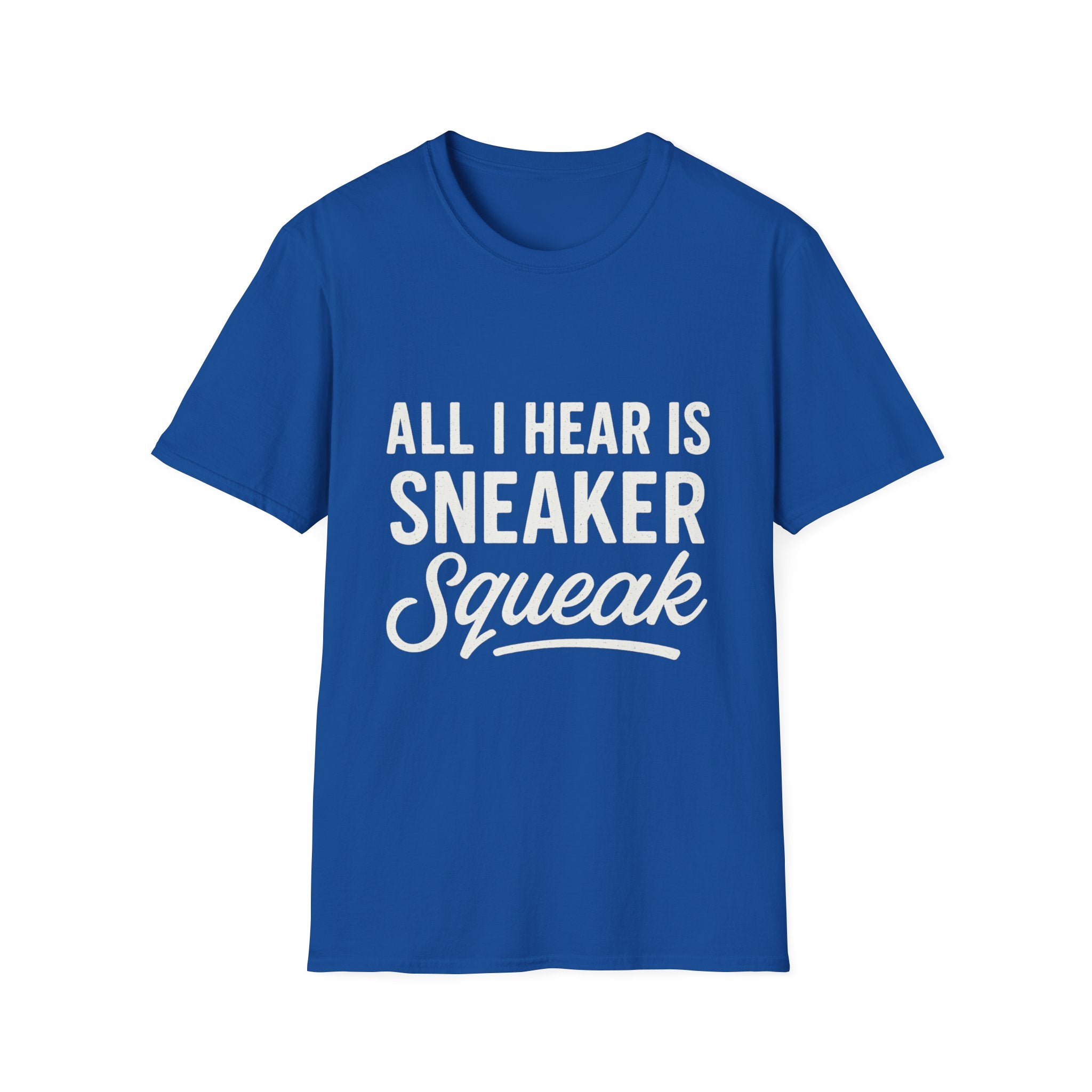 All I Hear Is Sneaker Squeak T-Shirt