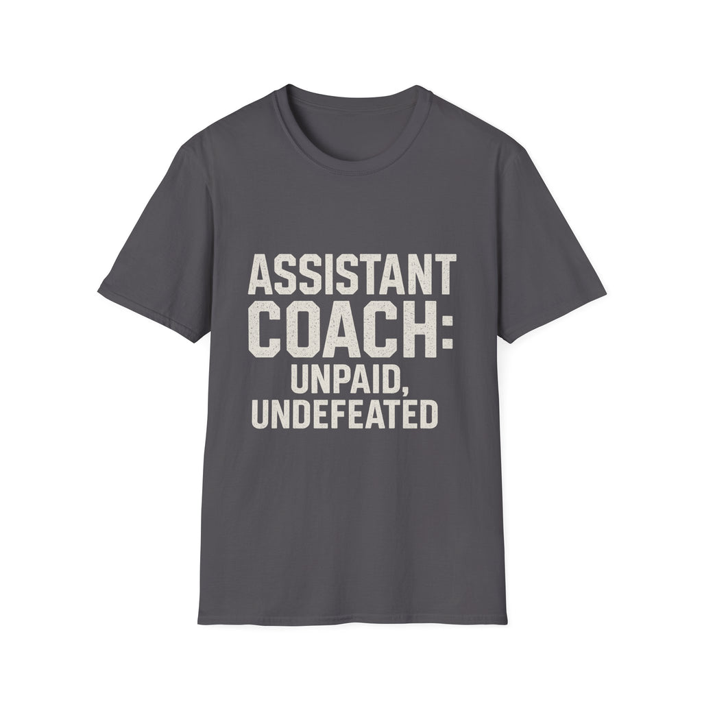 Assistant Coach: Unpaid, Undefeated T-Shirt