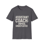 Assistant Coach: Unpaid, Undefeated T-Shirt