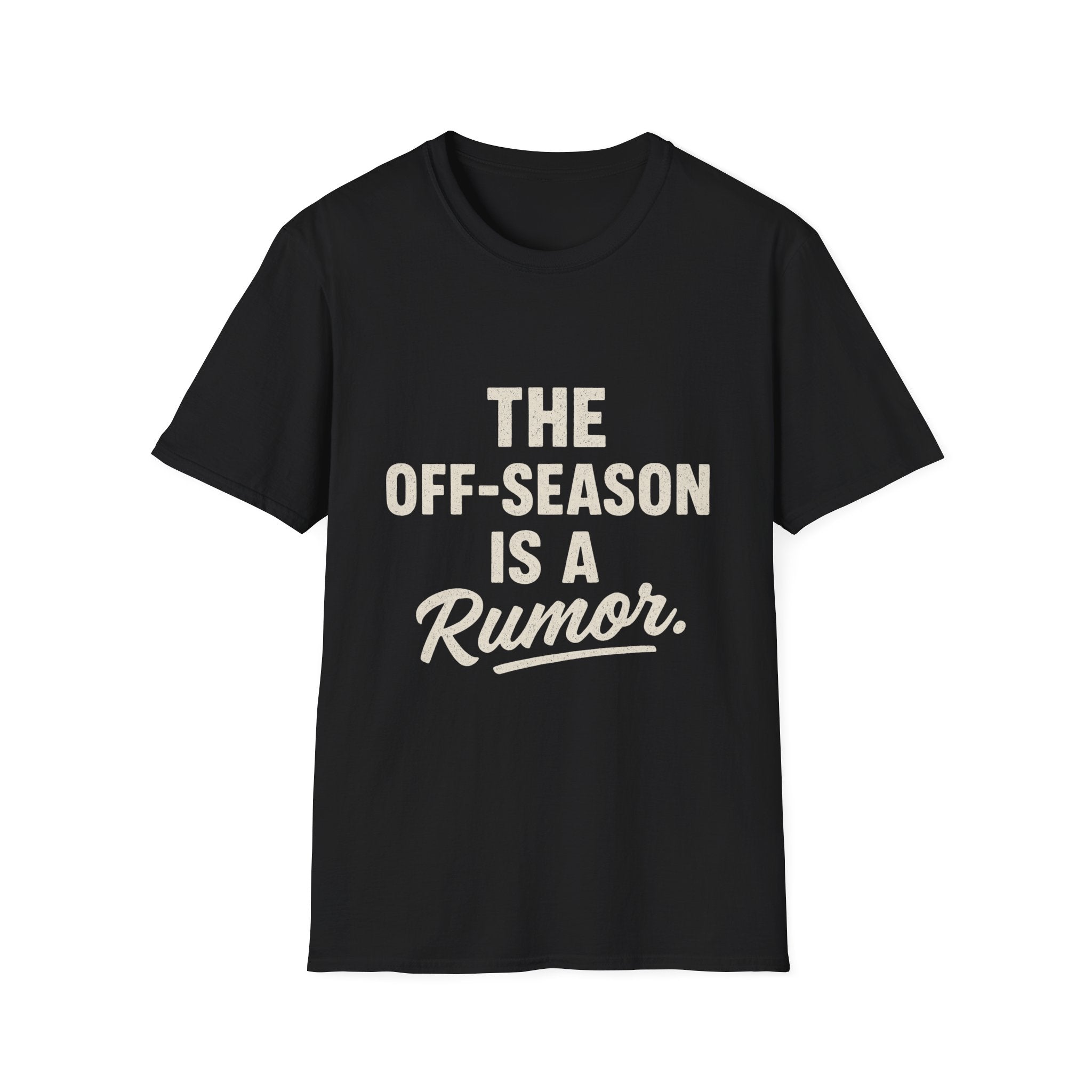 The Off-season Is A Rumor T-Shirt