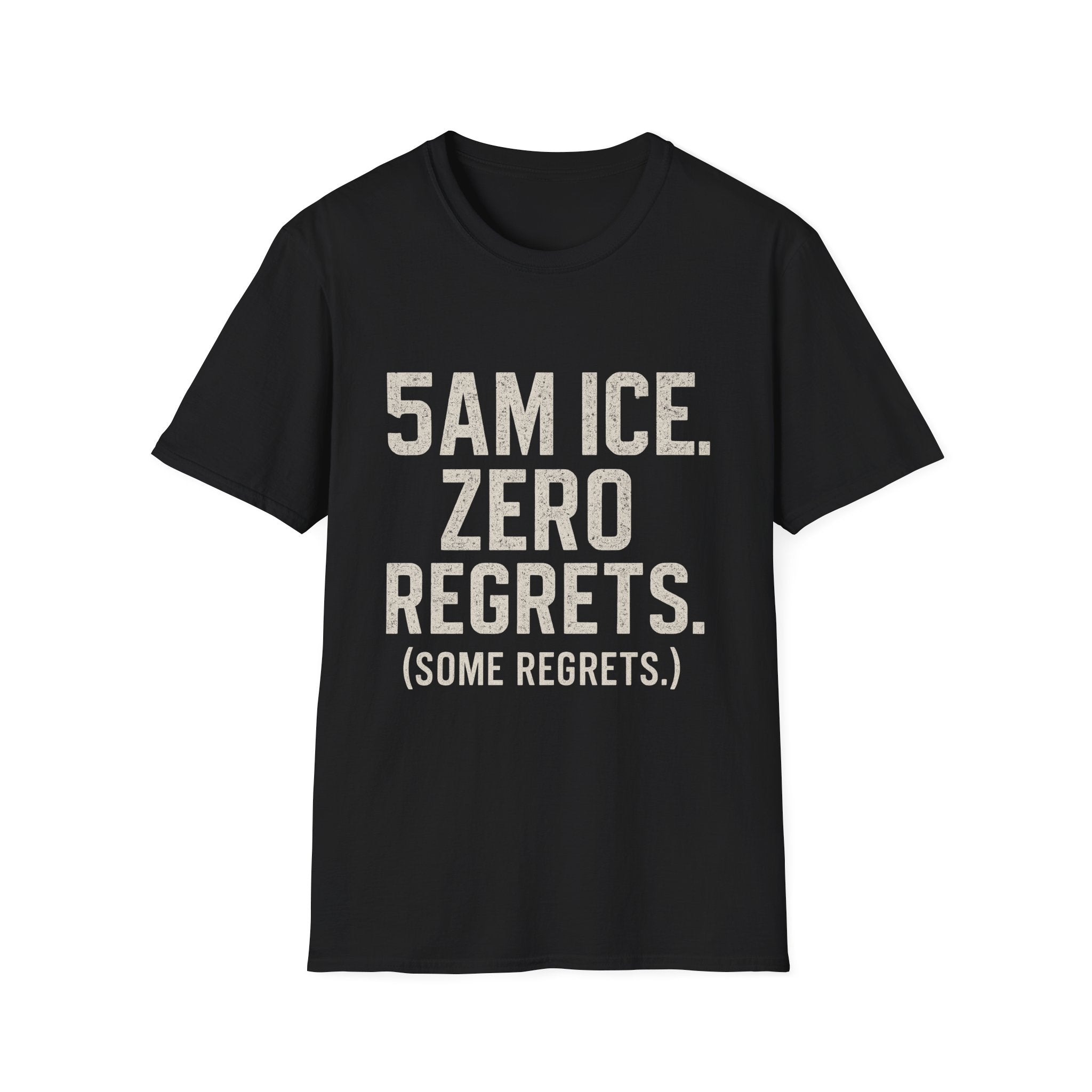 5am Ice. Zero Regrets. (some Regrets.) T-Shirt