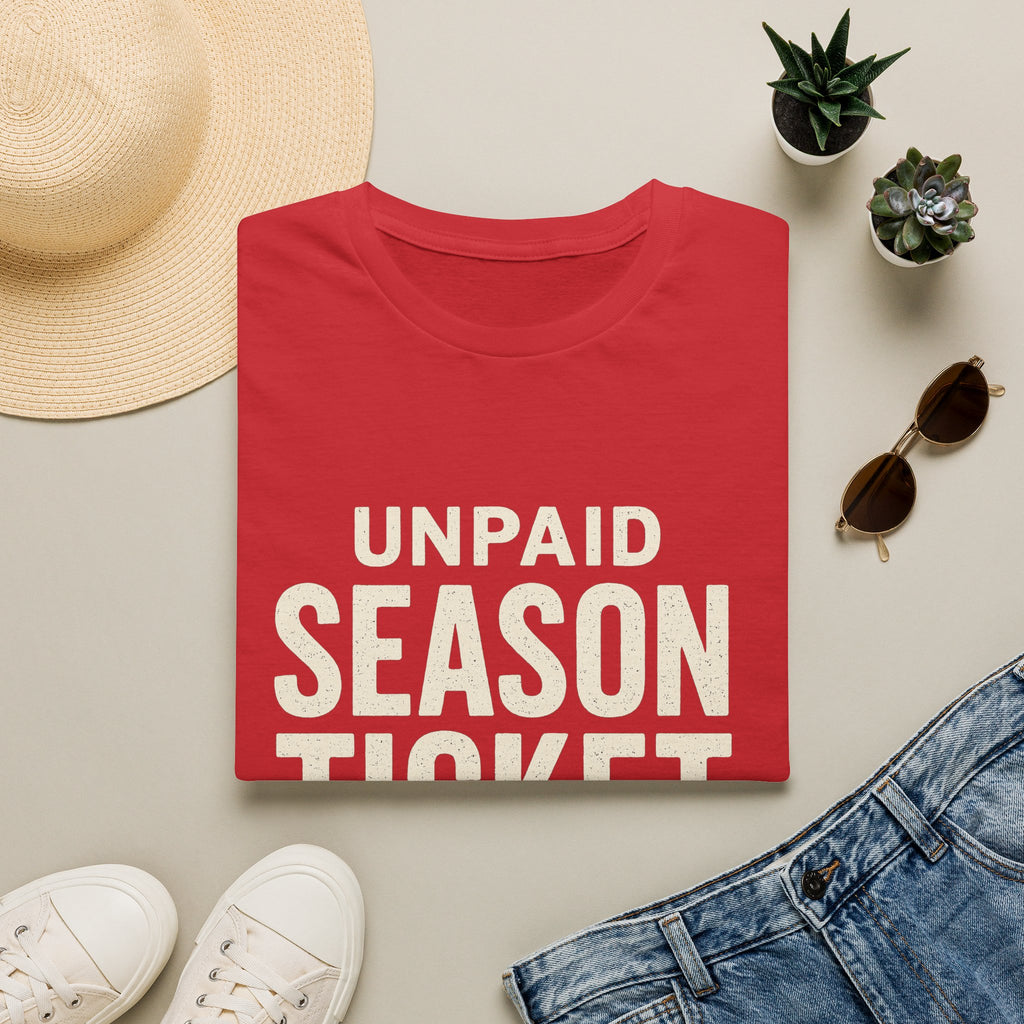 Unpaid Season Ticket Holder T-Shirt