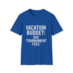 Vacation Budget: See 'tournament Fees.' T-Shirt