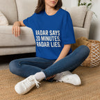 Radar Says 20 Minutes. Radar Lies T-Shirt